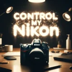 A Nikon camera on a desk with sparklers in the shape of the words "Control My Nikon" in the background.